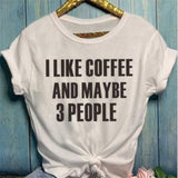 Shirt - I Like Coffee (And maybe 3 people)